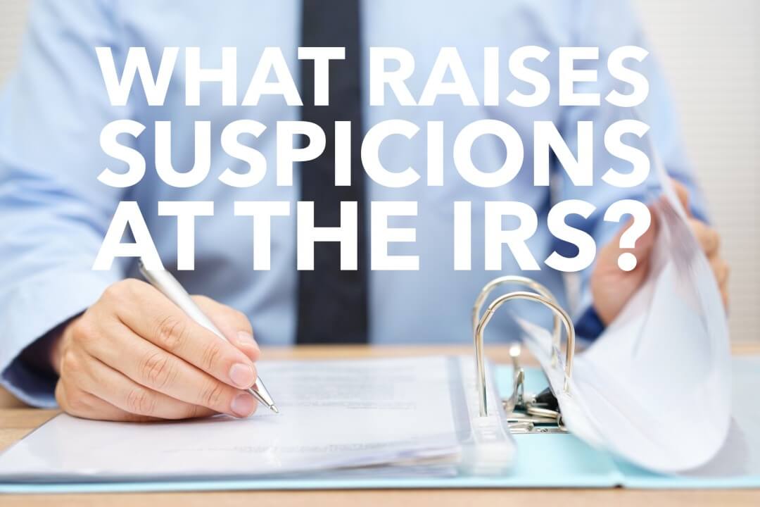 What Raises Suspicions at the IRS?